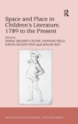 Space and Place in Children?s Literature, 1789 to the Present - Book