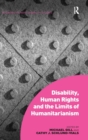 Disability, Human Rights and the Limits of Humanitarianism - Book