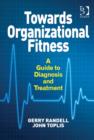 Towards Organizational Fitness : A Guide to Diagnosis and Treatment - Book