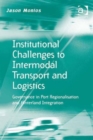 Institutional Challenges to Intermodal Transport and Logistics : Governance in Port Regionalisation and Hinterland Integration - Book