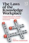 The Laws of the Knowledge Workplace : Changing Roles and the Meaning of Work in Knowledge-Intensive Environments - Book