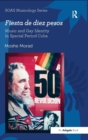 Fiesta de diez pesos: Music and Gay Identity in Special Period Cuba - Book
