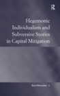 Hegemonic Individualism and Subversive Stories in Capital Mitigation - Book
