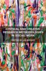 Critical and Creative Research Methodologies in Social Work - Book