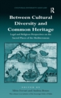 Between Cultural Diversity and Common Heritage : Legal and Religious Perspectives on the Sacred Places of the Mediterranean - Book