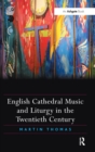 English Cathedral Music and Liturgy in the Twentieth Century - Book