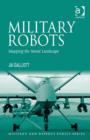 Military Robots : Mapping the Moral Landscape - Book