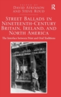 Street Ballads in Nineteenth-Century Britain, Ireland, and North America : The Interface between Print and Oral Traditions - Book