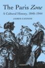 The Paris Zone : A Cultural History, 1840-1944 - Book