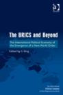 The BRICS and Beyond : The International Political Economy of the Emergence of a New World Order - Book