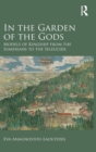 In the Garden of the Gods : Models of Kingship from the Sumerians to the Seleucids - Book