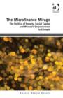 The Microfinance Mirage : The Politics of Poverty, Social Capital and Women's Empowerment in Ethiopia - Book
