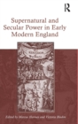Supernatural and Secular Power in Early Modern England - Book