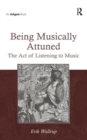 Being Musically Attuned : The Act of Listening to Music - Book