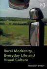 Rural Modernity, Everyday Life and Visual Culture - Book
