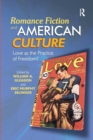 Romance Fiction and American Culture : Love as the Practice of Freedom? - Book