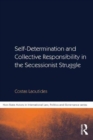 Self-Determination and Collective Responsibility in the Secessionist Struggle - Book