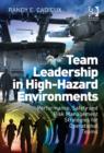 Team Leadership in High-Hazard Environments : Performance, Safety and Risk Management Strategies for Operational Teams - Book