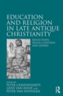 Education and Religion in Late Antique Christianity : Reflections, social contexts and genres - Book