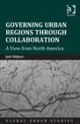 Governing Urban Regions Through Collaboration : A View from North America - Book