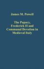 The Papacy, Frederick II and Communal Devotion in Medieval Italy - Book