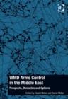 WMD Arms Control in the Middle East : Prospects, Obstacles and Options - Book