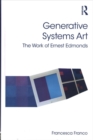 Generative Systems Art : The Work of Ernest Edmonds - Book