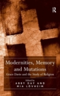 Modernities, Memory and Mutations : Grace Davie and the Study of Religion - Book
