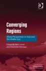 Converging Regions : Global Perspectives on Asia and the Middle East - Book