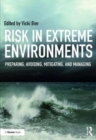 Risk in Extreme Environments : Preparing, Avoiding, Mitigating, and Managing - Book