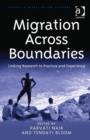 Migration Across Boundaries : Linking Research to Practice and Experience - Book