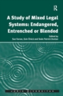 A Study of Mixed Legal Systems: Endangered, Entrenched or Blended - Book
