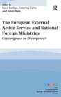 The European External Action Service and National Foreign Ministries : Convergence or Divergence? - Book