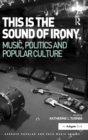 This is the Sound of Irony: Music, Politics and Popular Culture - Book