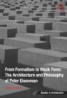 From Formalism to Weak Form: The Architecture and Philosophy of Peter Eisenman - Book