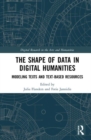 The Shape of Data in Digital Humanities : Modeling Texts and Text-based Resources - Book