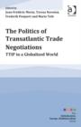 The Politics of Transatlantic Trade Negotiations : TTIP in a Globalized World - Book