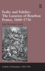 Fealty and Fidelity: The Lazarists of Bourbon France, 1660-1736 - Book