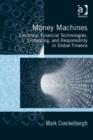 Money Machines : Electronic Financial Technologies, Distancing, and Responsibility in Global Finance - Book