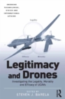 Legitimacy and Drones : Investigating the Legality, Morality and Efficacy of UCAVs - Book
