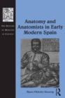Anatomy and Anatomists in Early Modern Spain - Book
