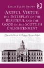 Artful Virtue: The Interplay of the Beautiful and the Good in the Scottish Enlightenment - Book