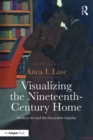 Visualizing the Nineteenth-Century Home : Modern Art and the Decorative Impulse - Book