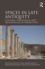 Spaces in Late Antiquity : Cultural, Theological and Archaeological Perspectives - Book