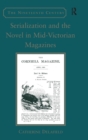 Serialization and the Novel in Mid-Victorian Magazines - Book