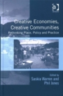 Creative Economies, Creative Communities : Rethinking Place, Policy and Practice - Book