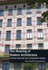 The Meaning of Modern Architecture : Its Inner Necessity and an Empathetic Reading - Book