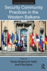 Security Community Practices in the Western Balkans - Book