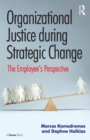 Organizational Justice during Strategic Change : The Employee’s Perspective - Book