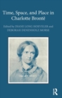 Time, Space, and Place in Charlotte Bronte - Book